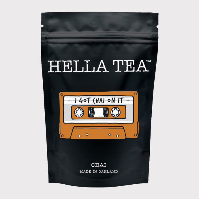 I Got Chai On it - Hella Tea